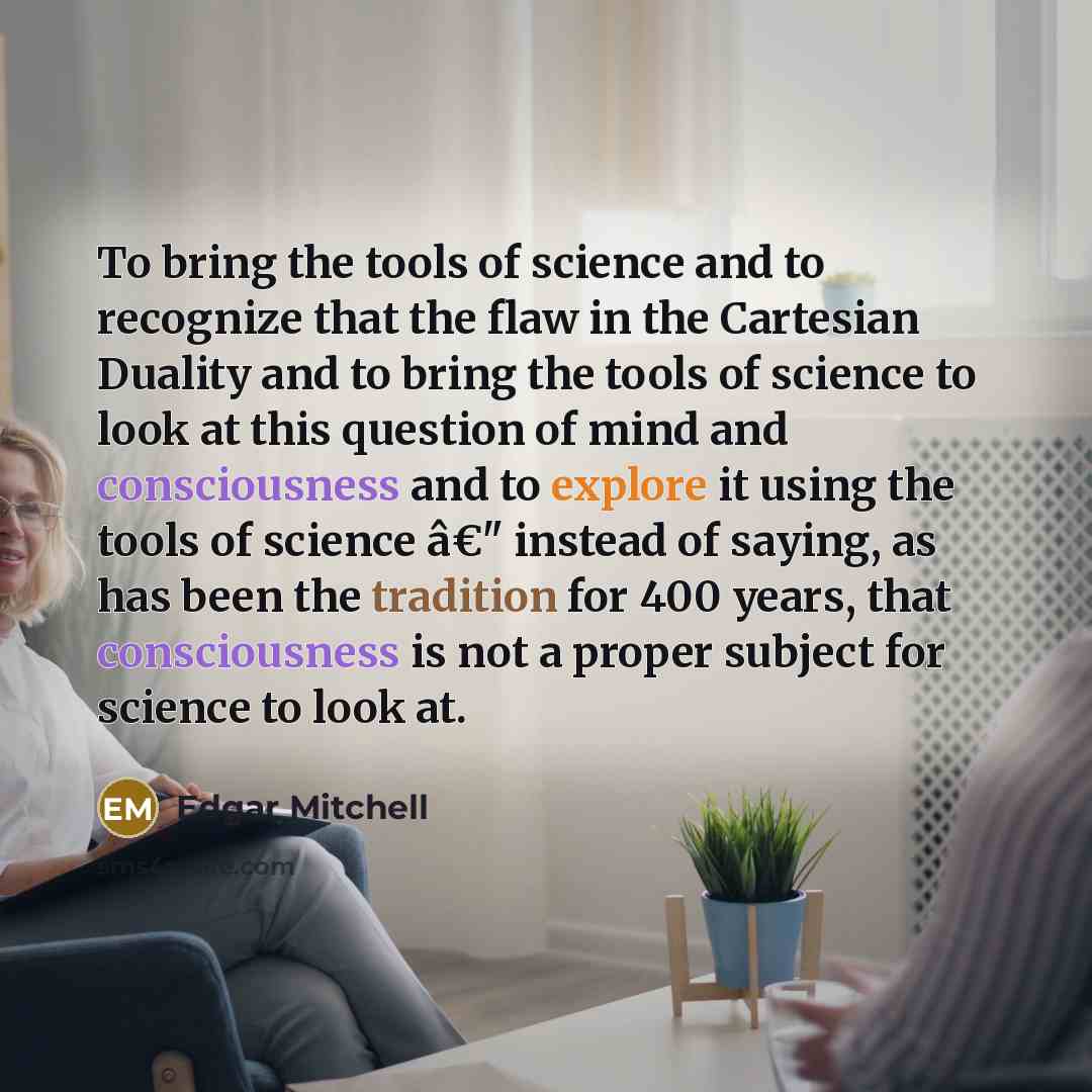 “To bring the tools of science and to recognize that…” quote by Edgar Mitchell
