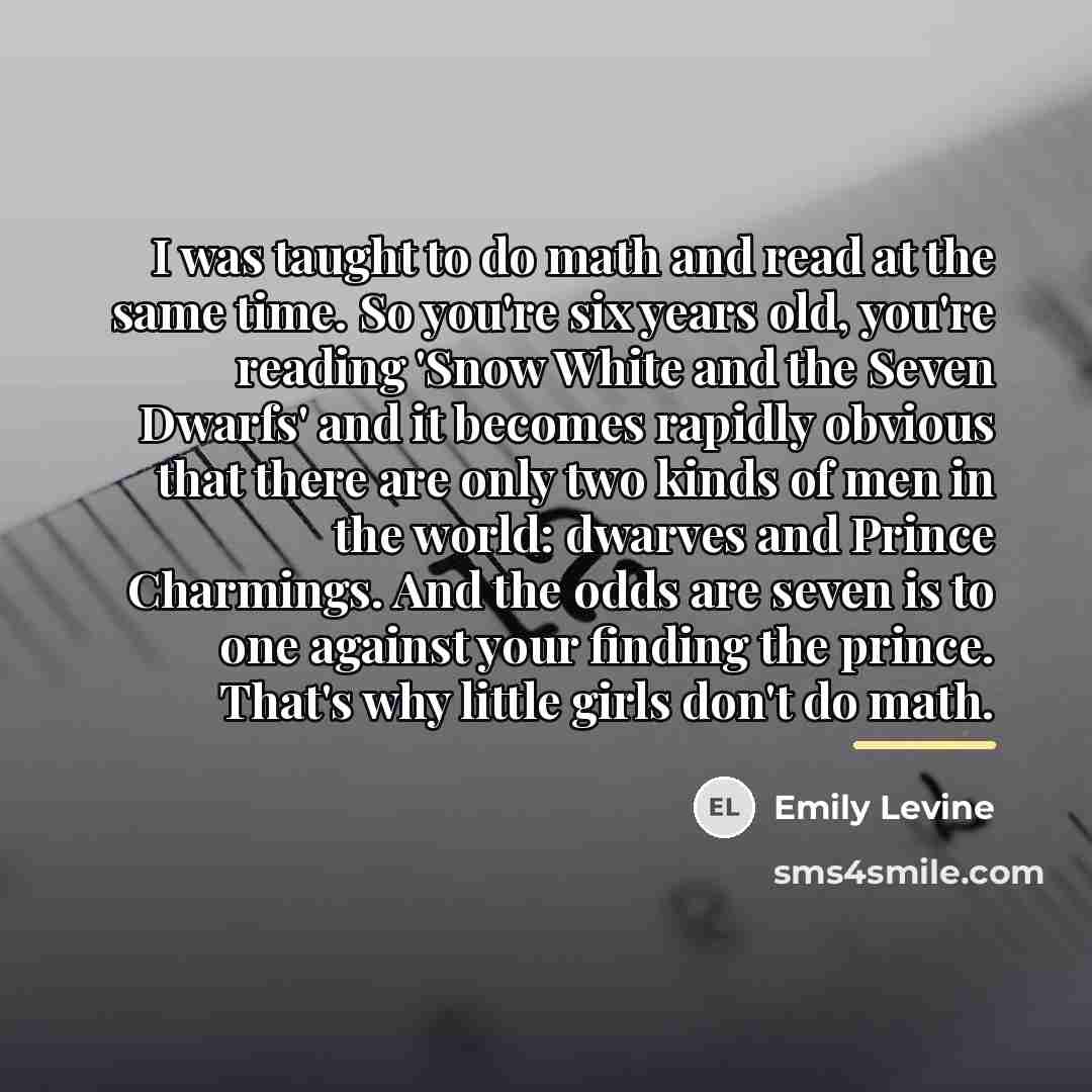 “I was taught to do math and read at the…” quote by Emily Levine