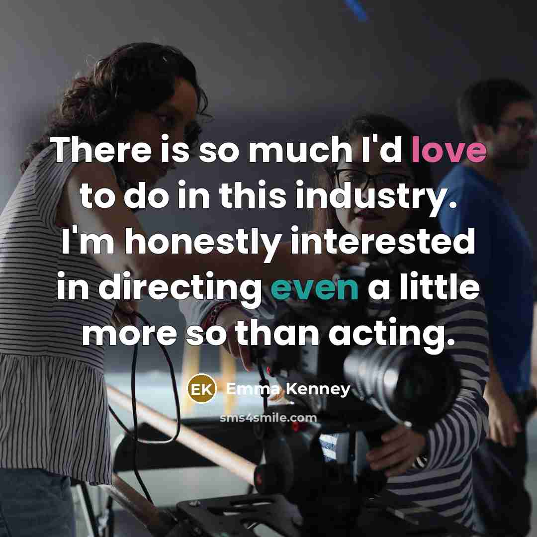 “There is so much I'd love to do in this…” quote by Emma Kenney