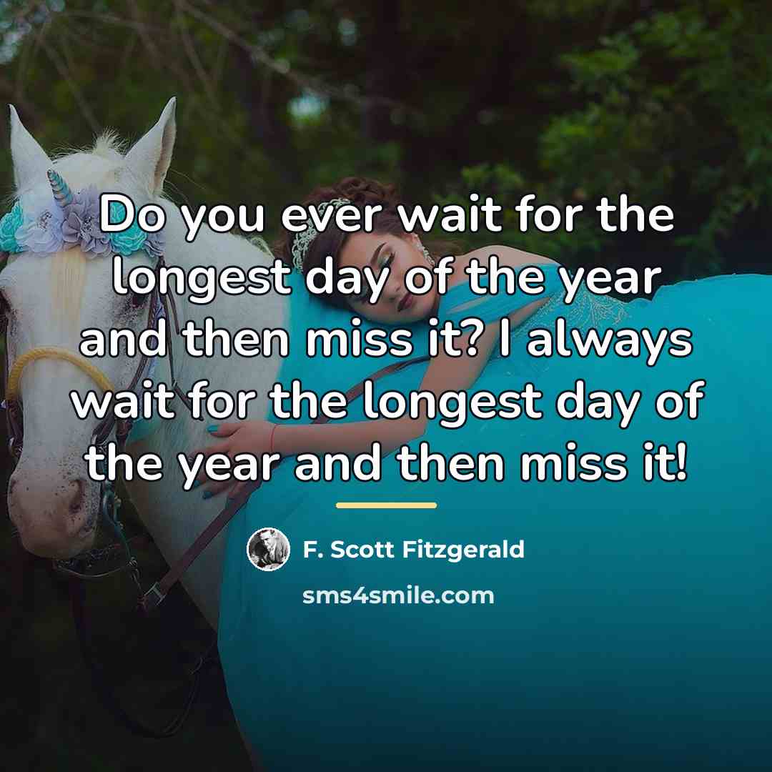 “Do you ever wait for the longest day of the…” quote by F. Scott Fitzgerald