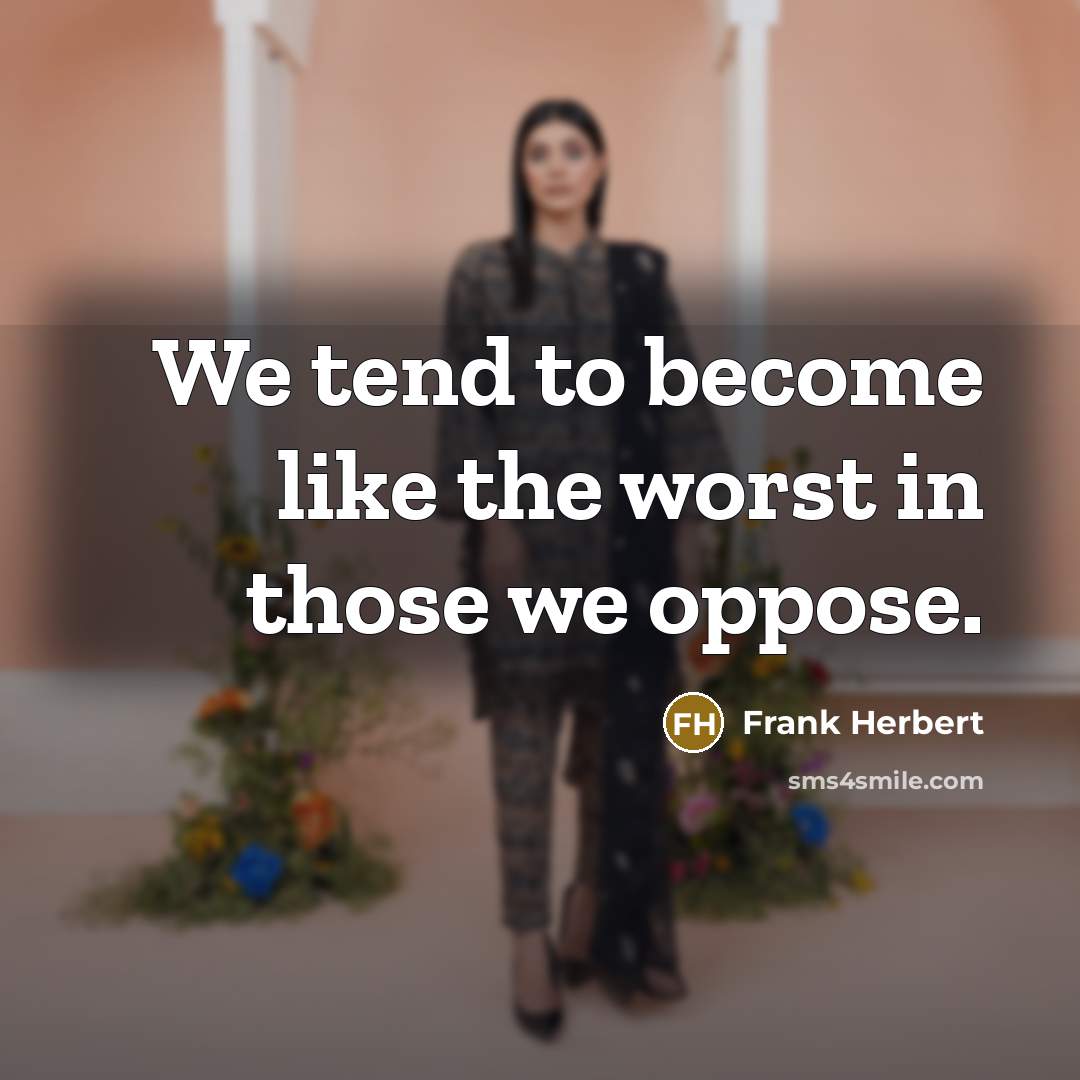 “We tend to become like the worst in those we…” quote by Frank Herbert