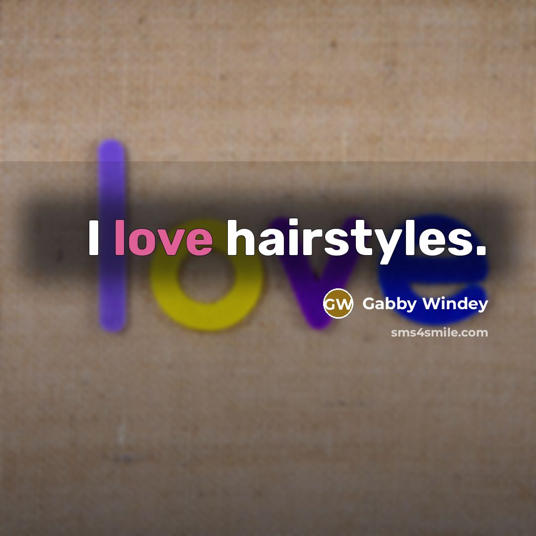 “I love hairstyles.…” quote by Gabby Windey