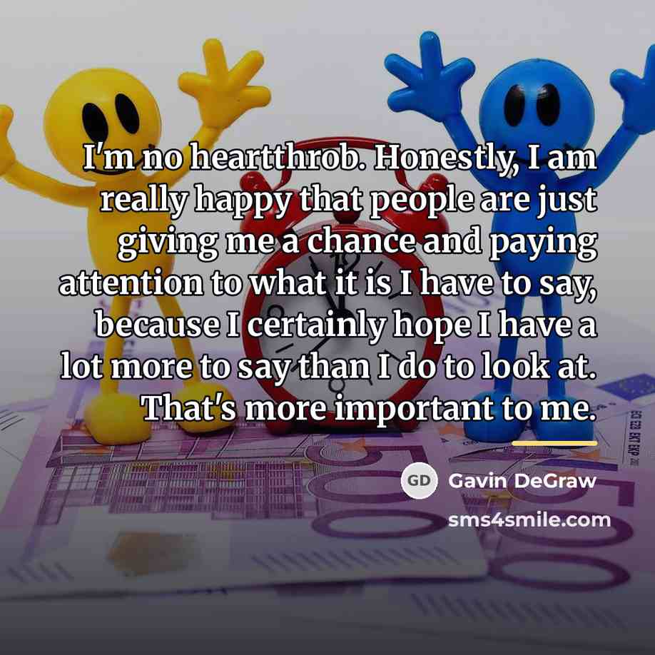 “I'm no heartthrob. Honestly, I am really happy that people…” quote by Gavin DeGraw