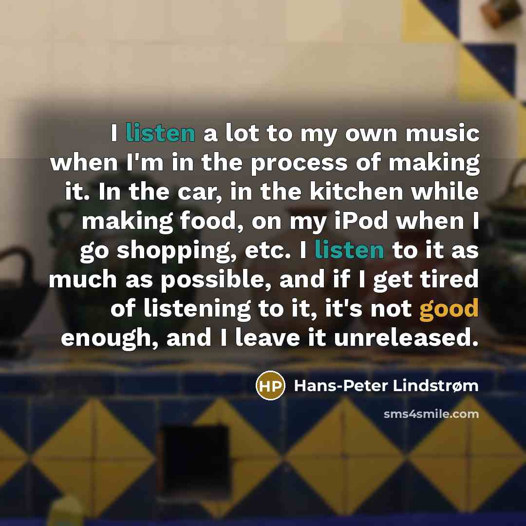 “I listen a lot to my own music when I'm…” quote by Hans-Peter Lindstrøm