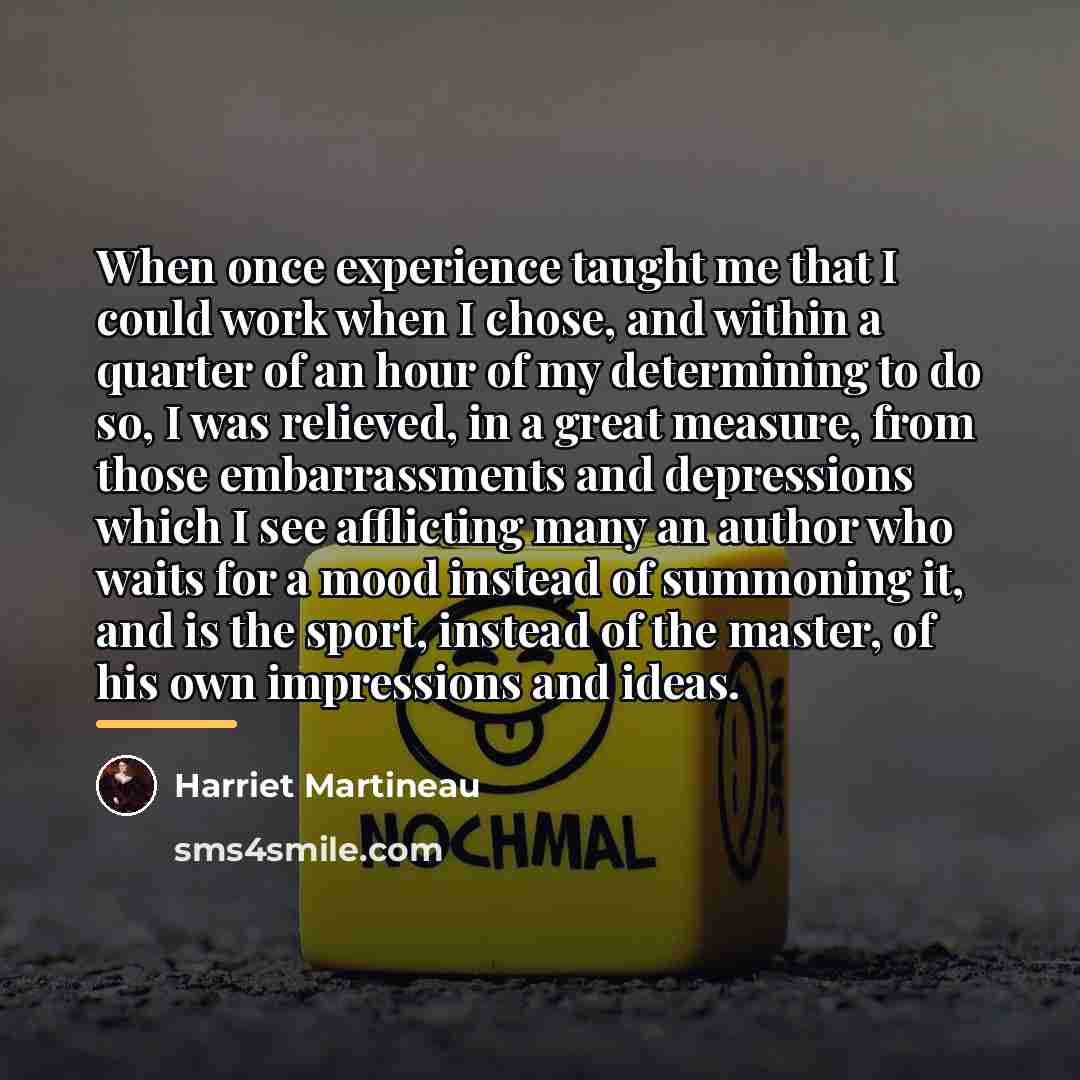“When once experience taught me that I could work when…” quote by Harriet Martineau