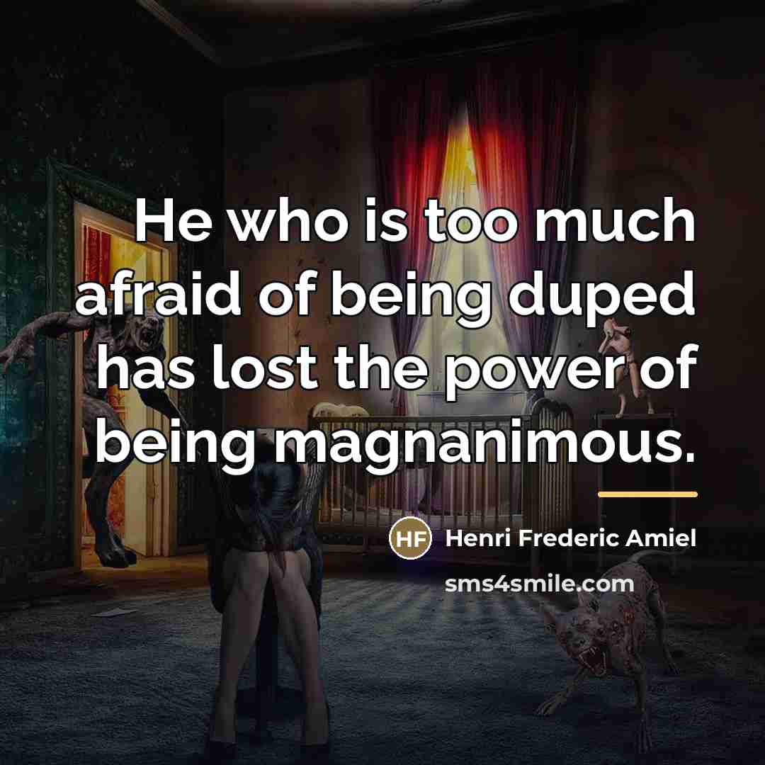 “He who is too much afraid of being duped has…” quote by Henri Frederic Amiel