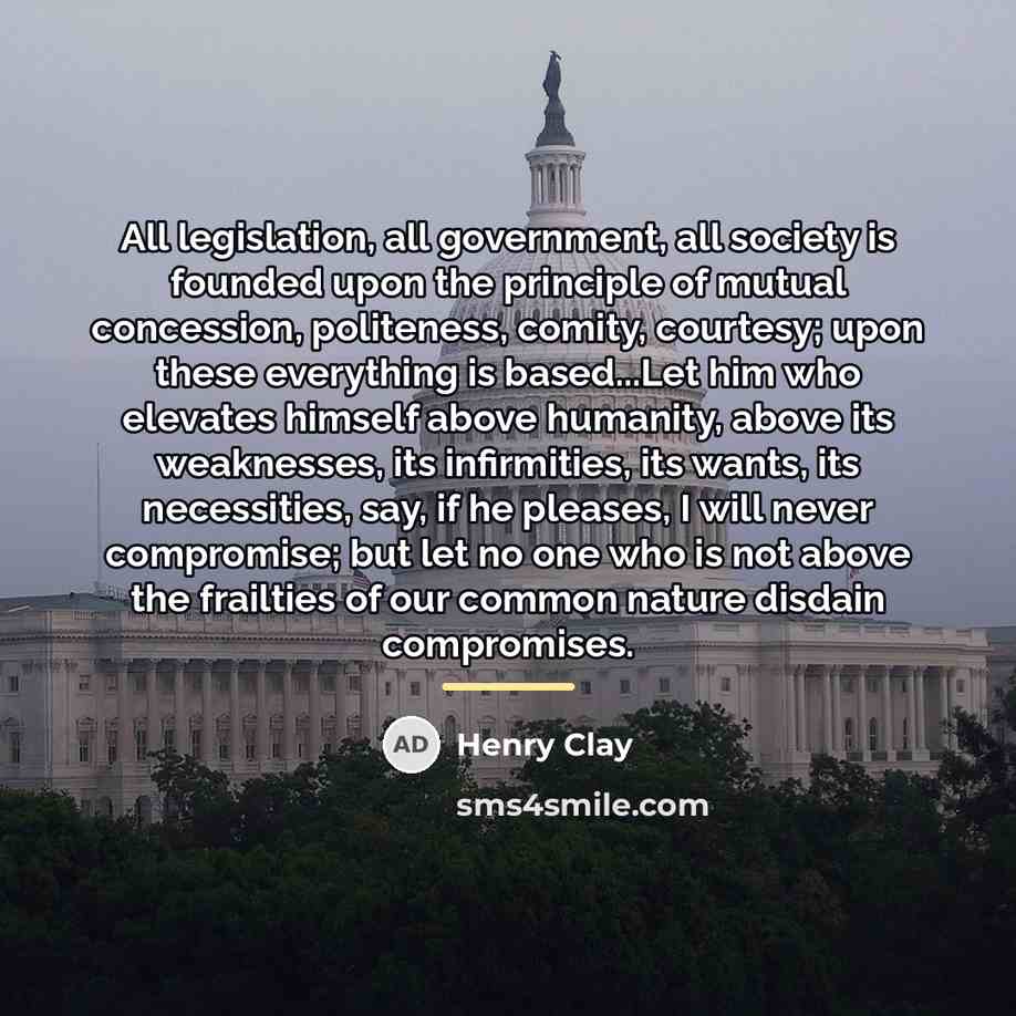 “All legislation, all government, all society is founded upon the…” quote by Henry Clay