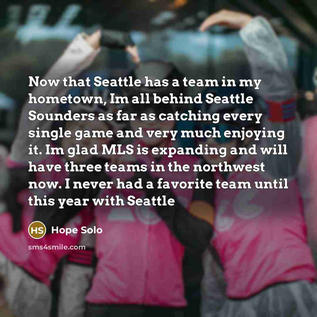 “Now that Seattle has a team in my hometown, Im…” quote by Hope Solo