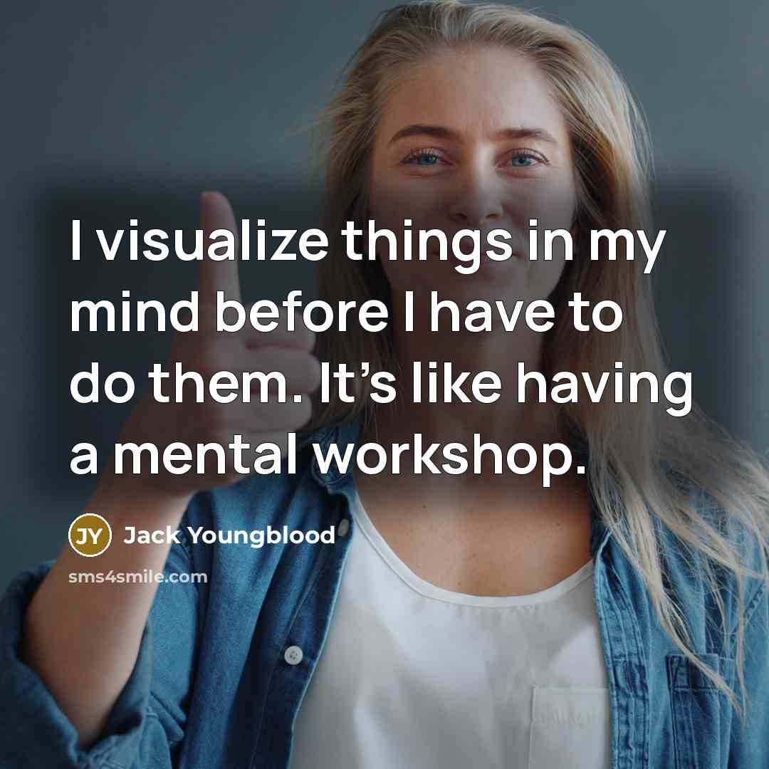 “I visualize things in my mind before I have to…” quote by Jack Youngblood