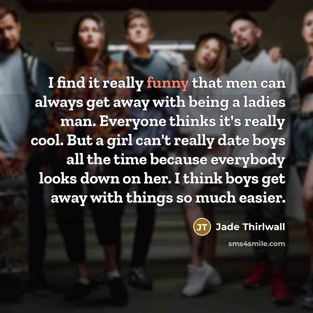 “I find it really funny that men can always get…” quote by Jade Thirlwall