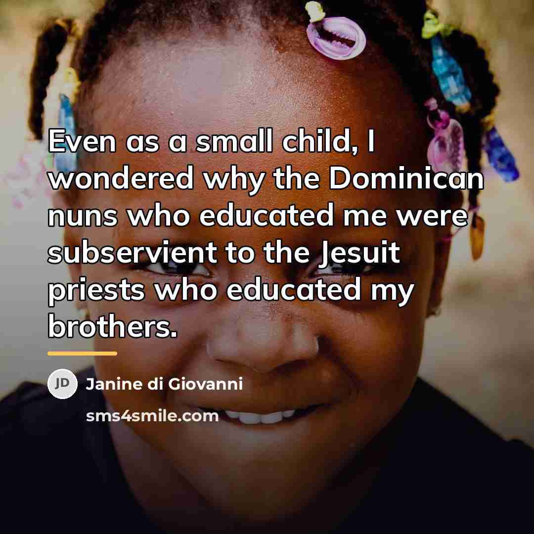 “Even as a small child, I wondered why the Dominican…” quote by Janine di Giovanni