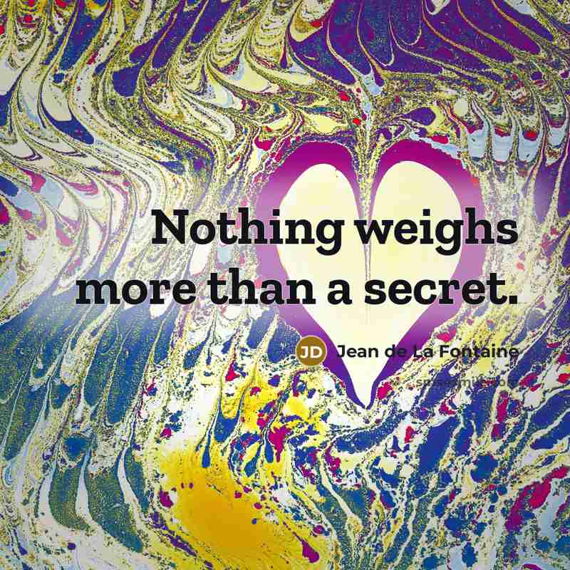 “Nothing weighs more than a secret.…” quote by Jean de La Fontaine