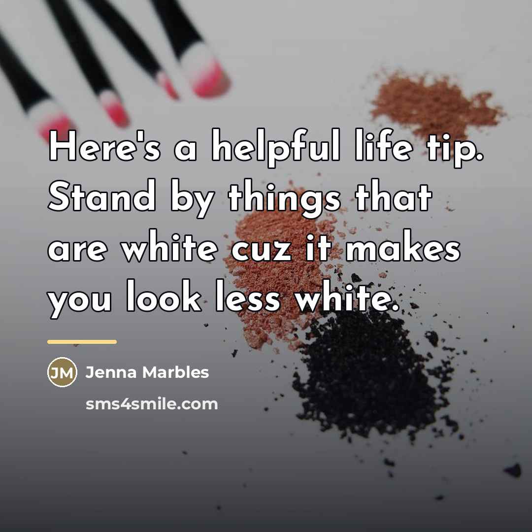 “Here's a helpful life tip. Stand by things that are…” quote by Jenna Marbles