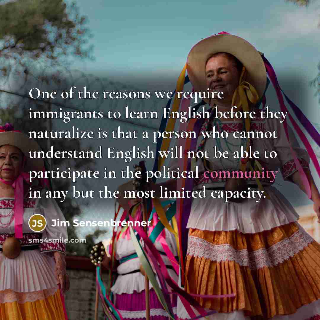 “One of the reasons we require immigrants to learn English…” quote by Jim Sensenbrenner