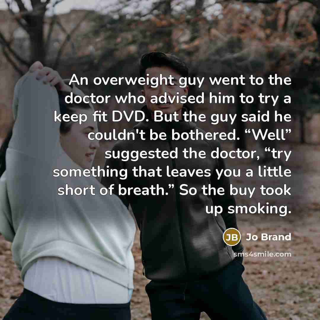 “An overweight guy went to the doctor who advised him…” quote by Jo Brand