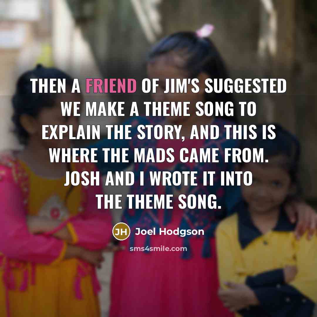 “Then a friend of Jim's suggested we make a theme…” quote by Joel Hodgson