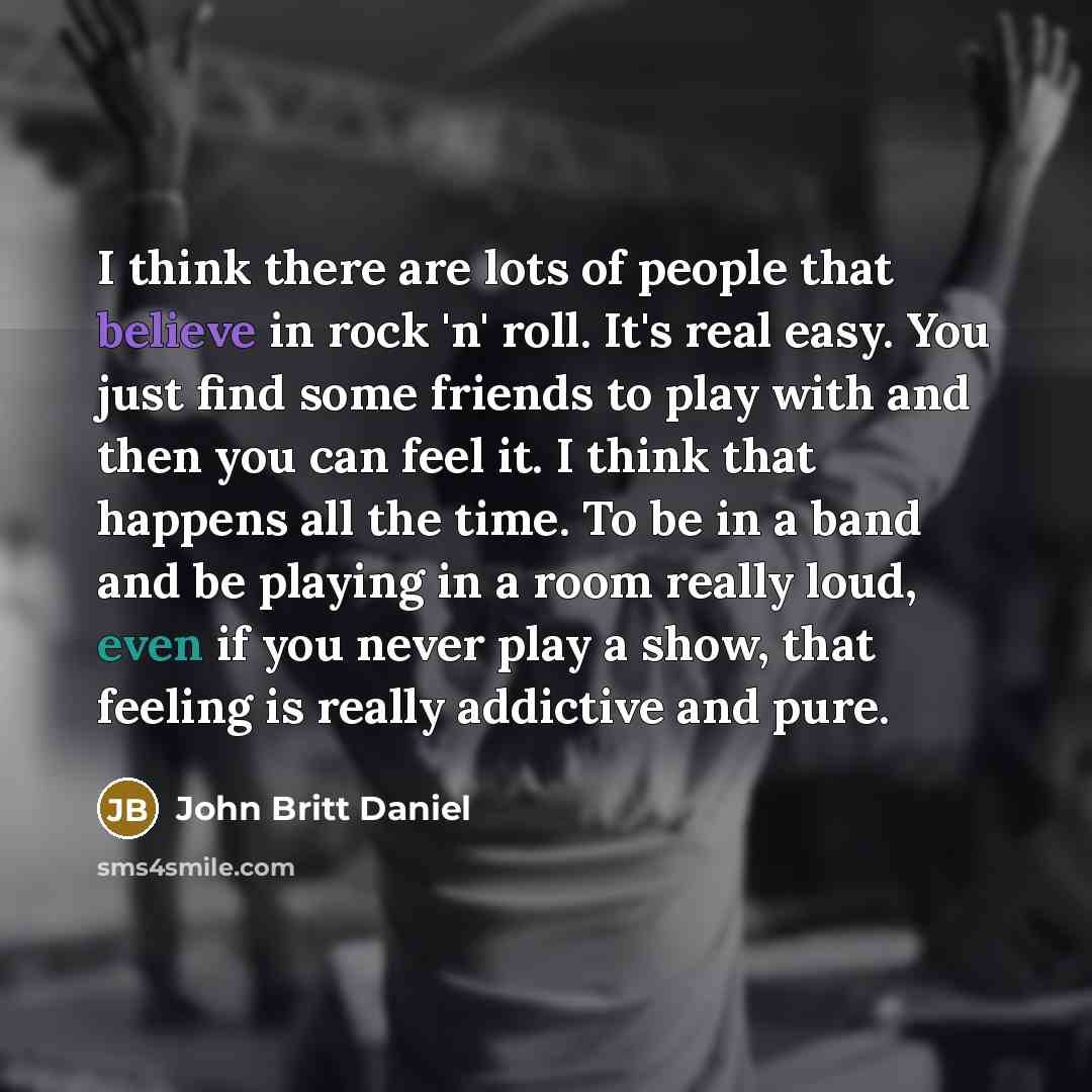 “I think there are lots of people that believe in…” quote by John Britt Daniel