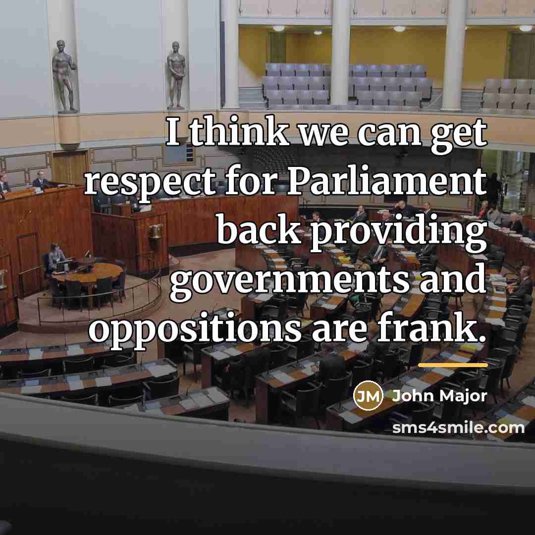 “I think we can get respect for Parliament back providing…” quote by John Major