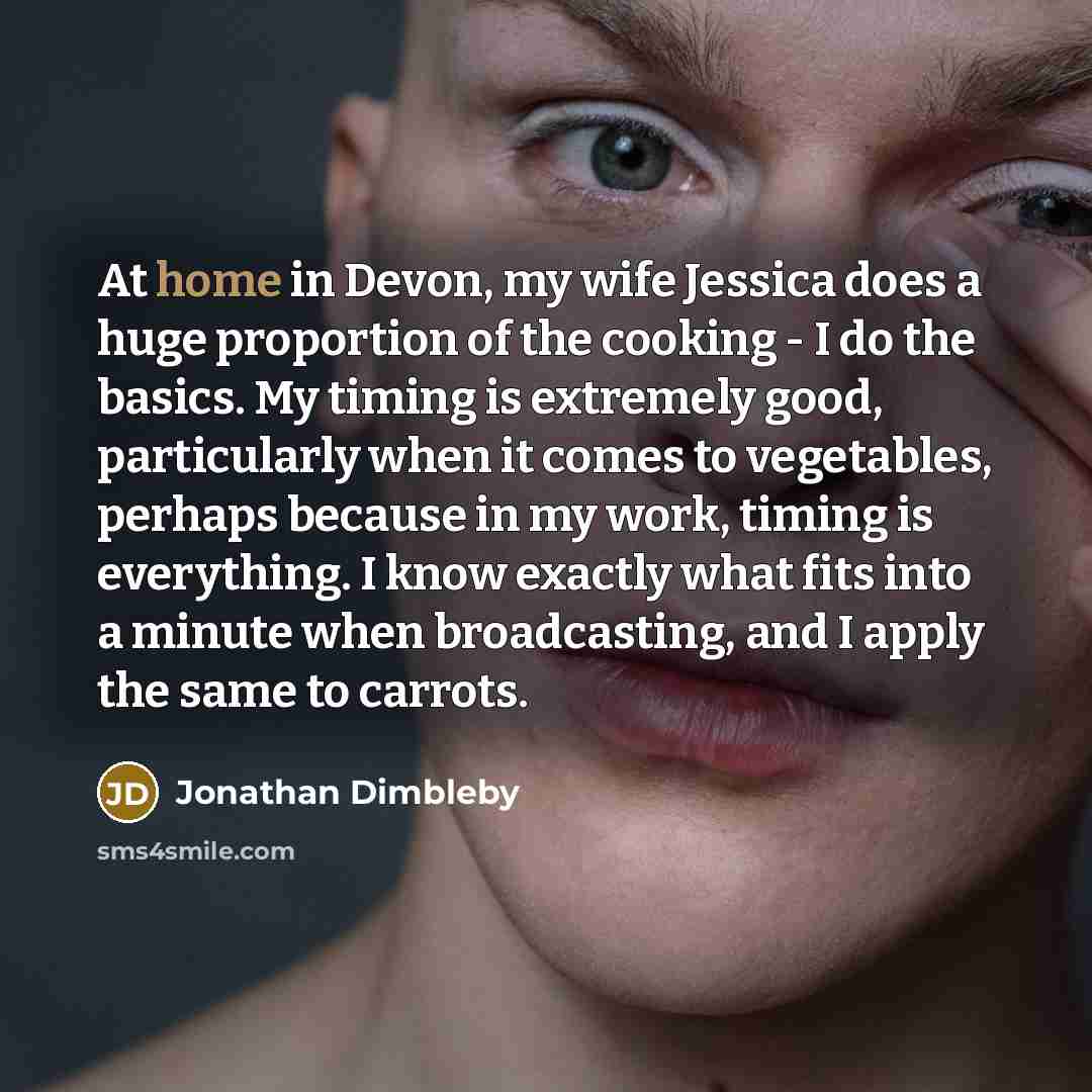“At home in Devon, my wife Jessica does a huge…” quote by Jonathan Dimbleby