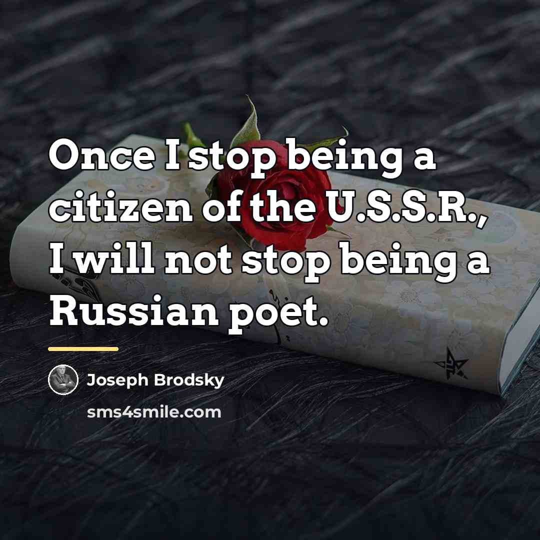 “Once I stop being a citizen of the U.S.S.R., I…” quote by Joseph Brodsky