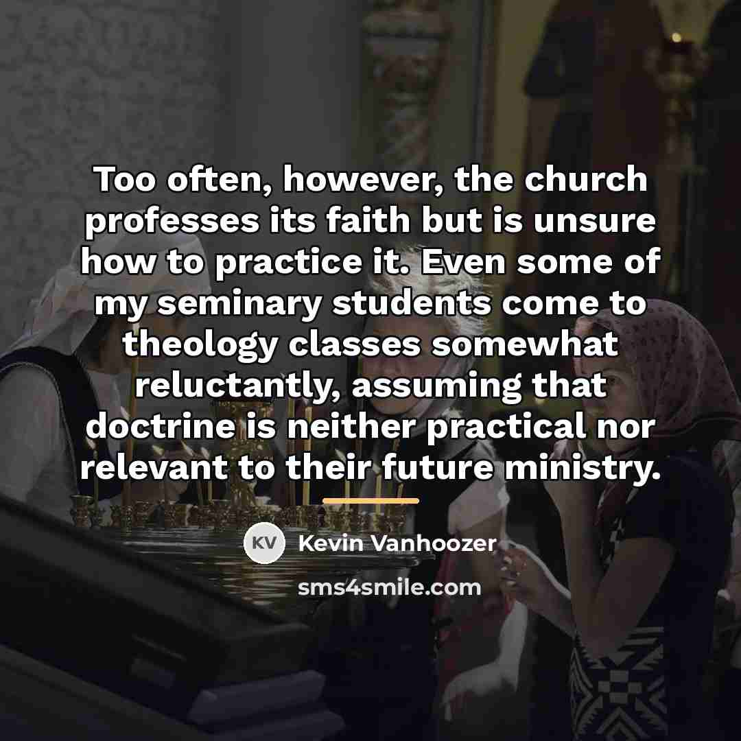 “Too often, however, the church professes its faith but is…” quote by Kevin Vanhoozer