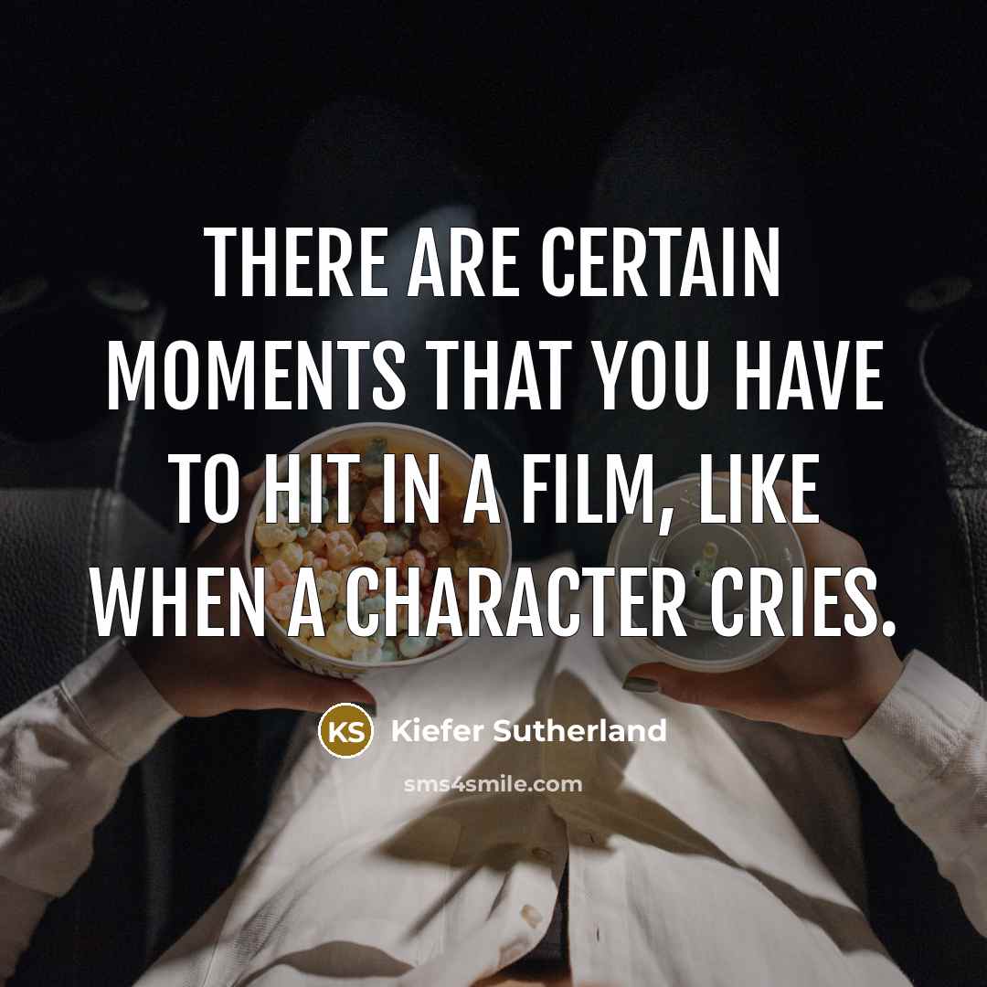 “There are certain moments that you have to hit in…” quote by Kiefer Sutherland