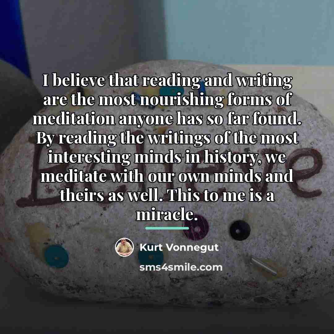 “I believe that reading and writing are the most nourishing…” quote by Kurt Vonnegut