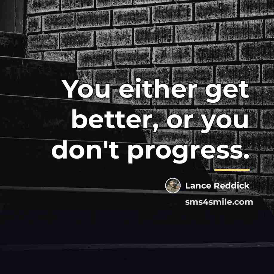 “You either get better, or you don't progress.…” quote by Lance Reddick