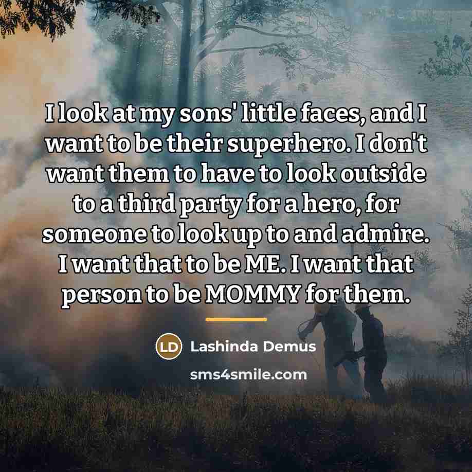 “I look at my sons' little faces, and I want…” quote by Lashinda Demus