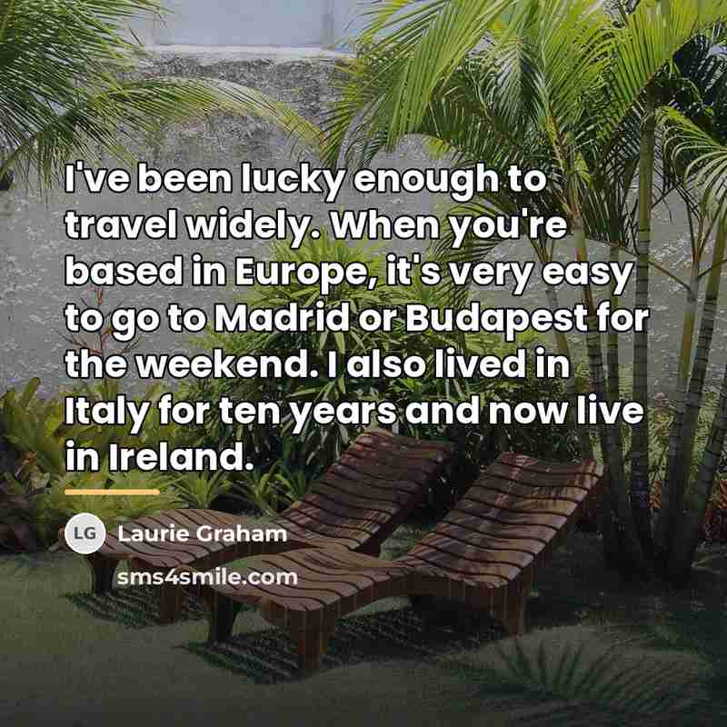 “I've been lucky enough to travel widely. When you're based…” quote by Laurie Graham
