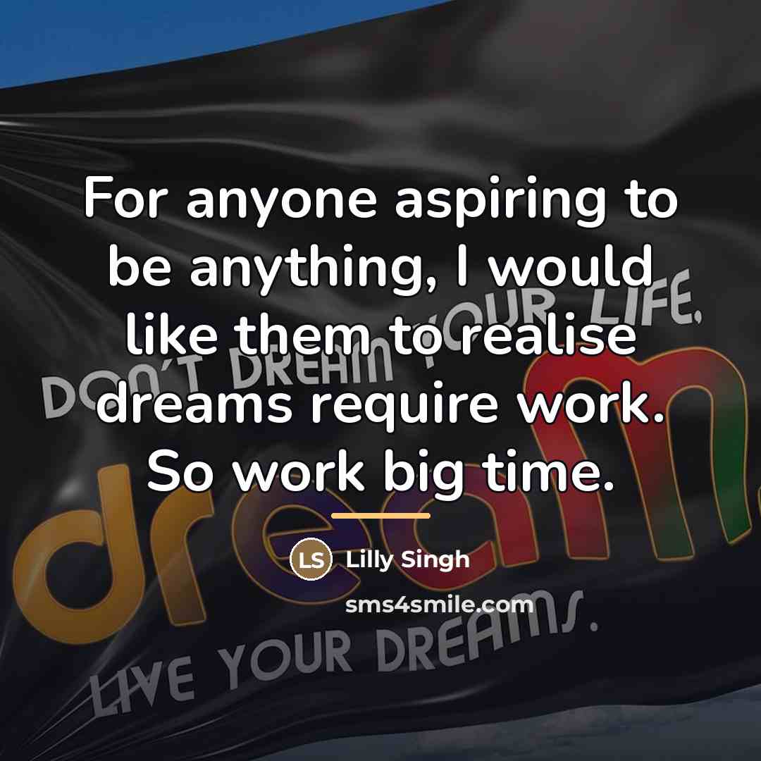 “For anyone aspiring to be anything, I would like them…” quote by Lilly Singh