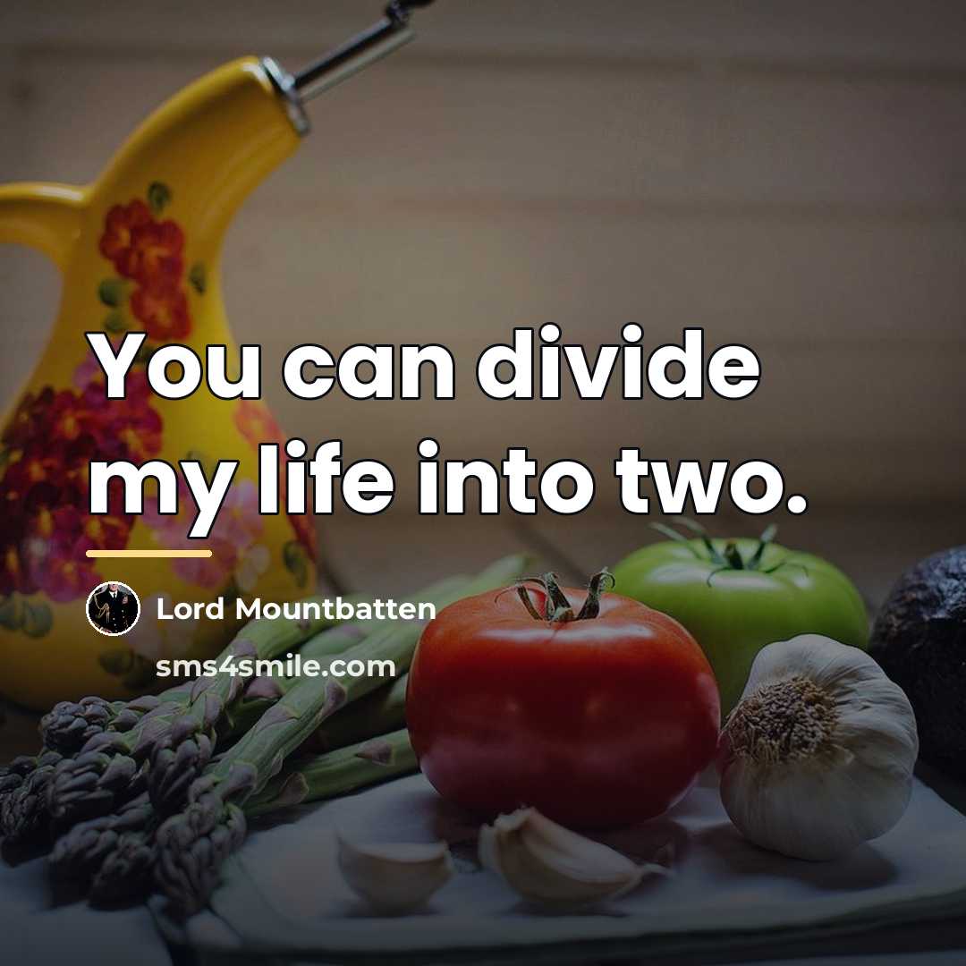 “You can divide my life into two.…” quote by Lord Mountbatten