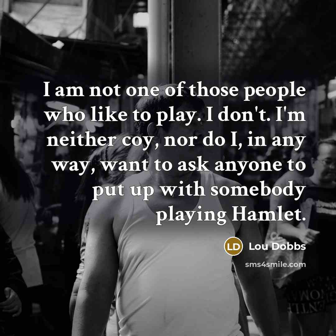 “I am not one of those people who like to…” quote by Lou Dobbs