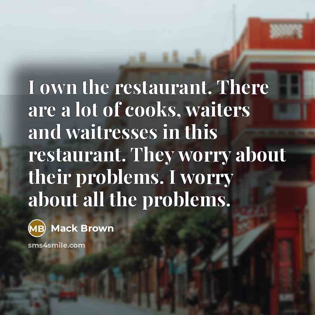 “I own the restaurant. There are a lot of cooks,…” quote by Mack Brown