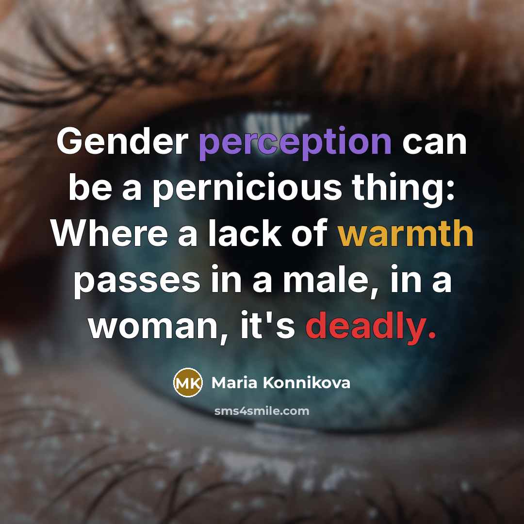 “Gender perception can be a pernicious thing: Where a lack…” quote by Maria Konnikova