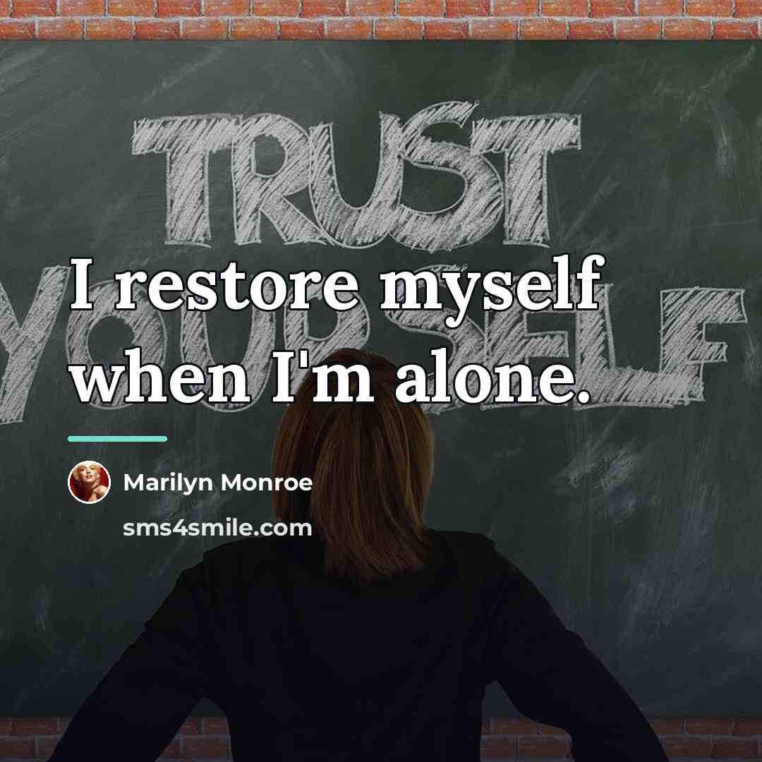“I restore myself when I'm alone.…” quote by Marilyn Monroe