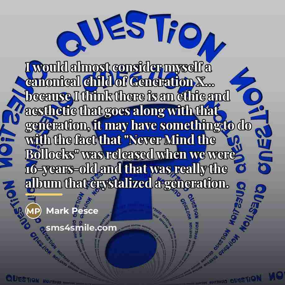 “I would almost consider myself a canonical child of Generation…” quote by Mark Pesce