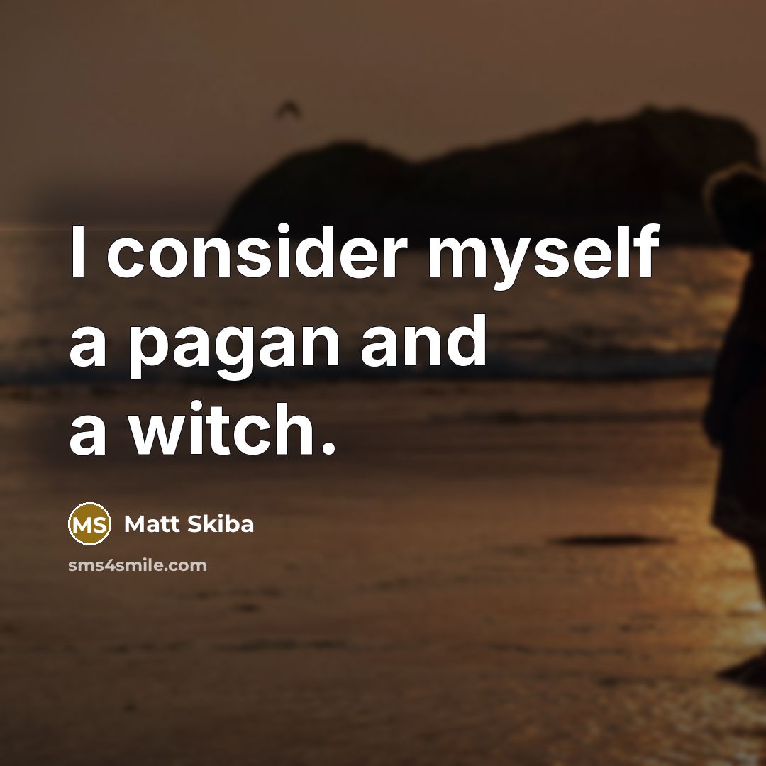 “I consider myself a pagan and a witch.…” quote by Matt Skiba