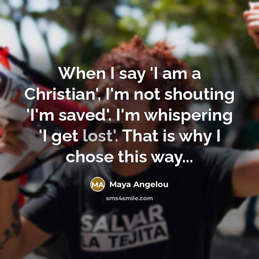 “When I say 'I am a Christian', I'm not shouting…” quote by Maya Angelou