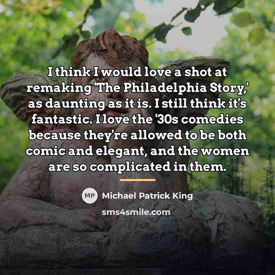 “I think I would love a shot at remaking 'The…” quote by Michael Patrick King