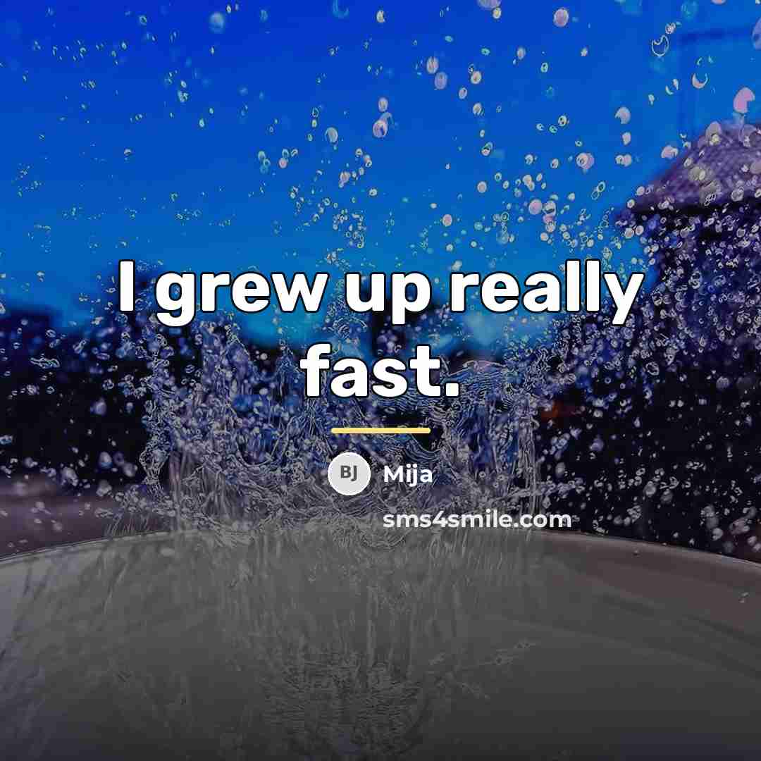 “I grew up really fast.…” quote by Mija