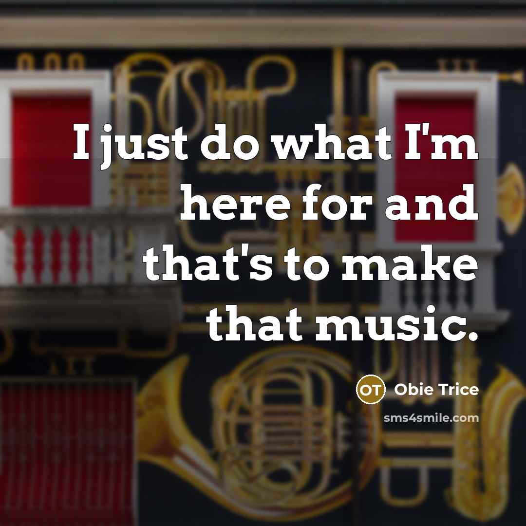 “I just do what I'm here for and that's to…” quote by Obie Trice