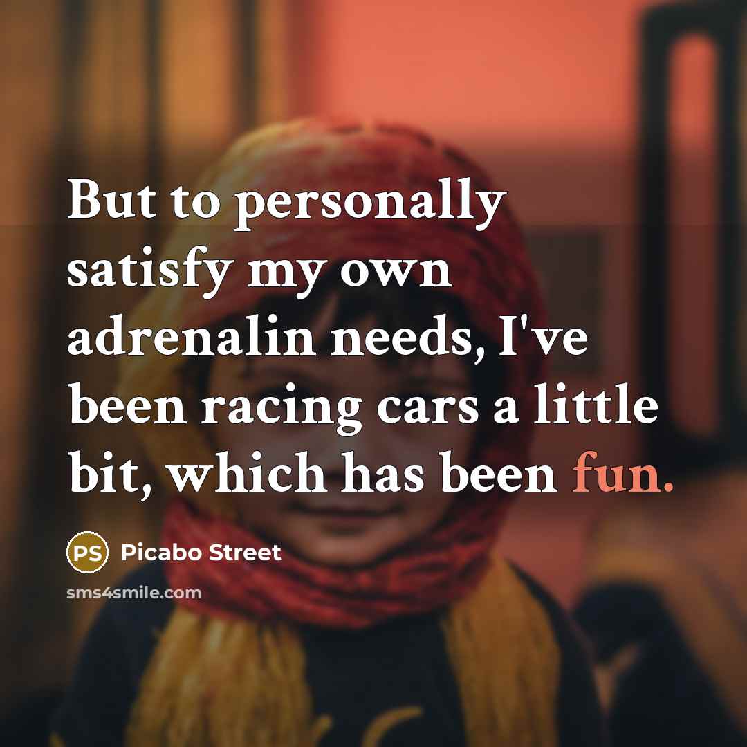 “But to personally satisfy my own adrenalin needs, I've been…” quote by Picabo Street