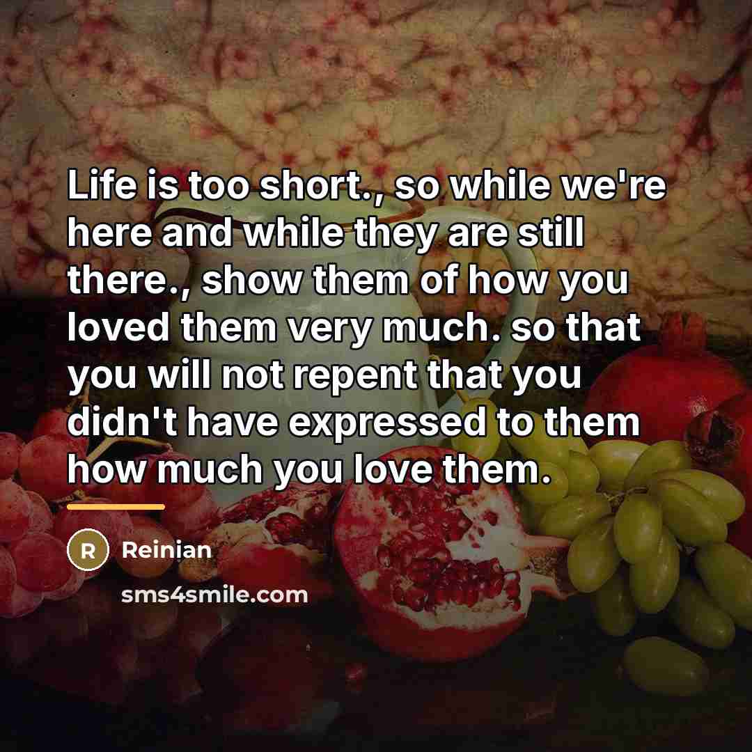 “Life is too short., so while we're here and while…” quote by Reinian
