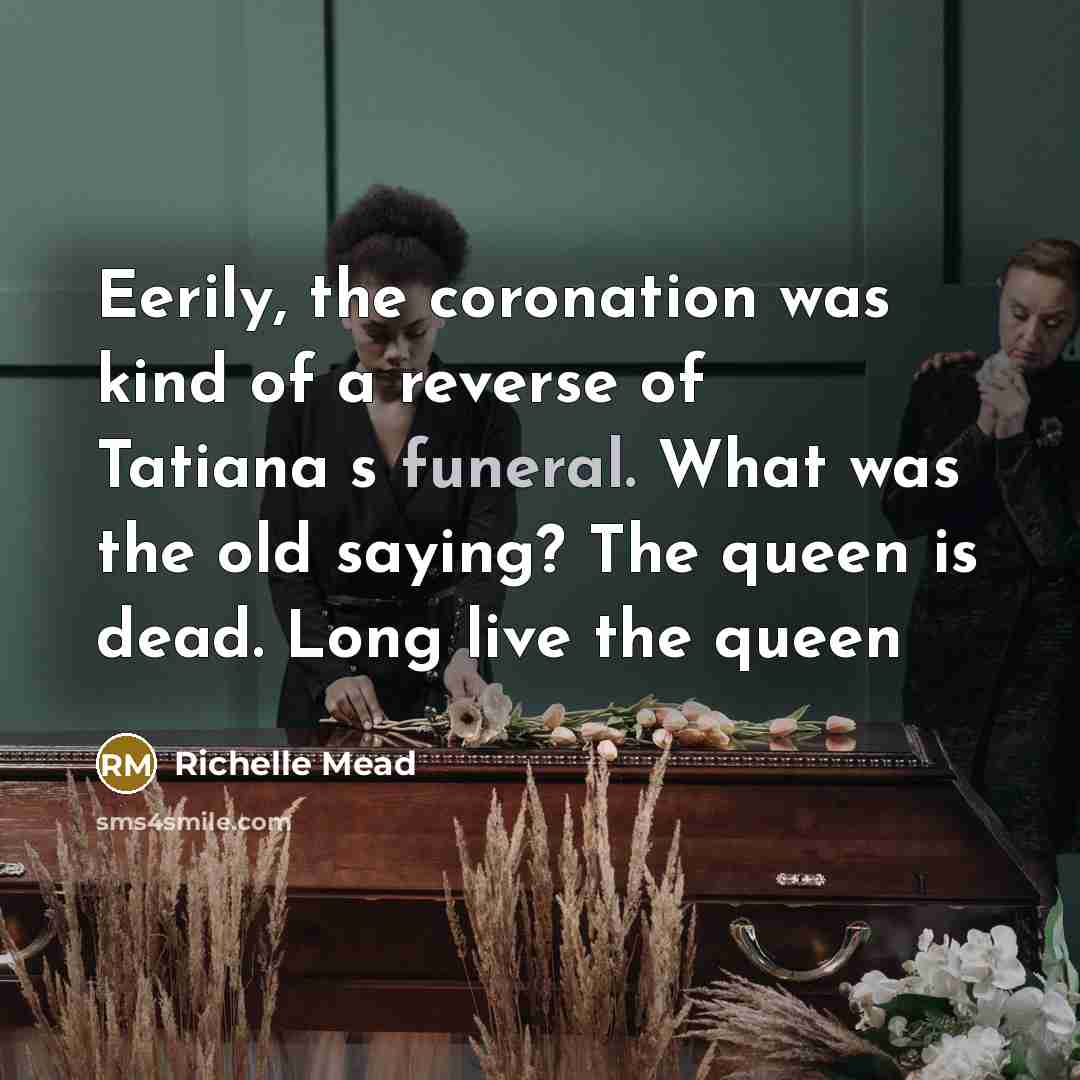 “Eerily, the coronation was kind of a reverse of Tatianaʹs…” quote by Richelle Mead