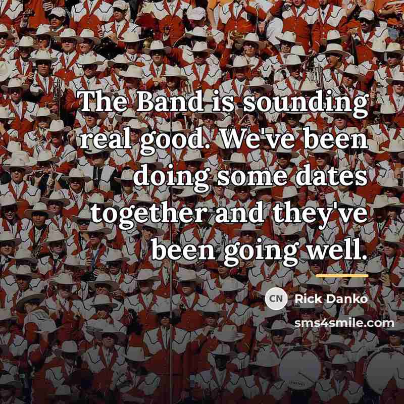“The Band is sounding real good. We've been doing some…” quote by Rick Danko