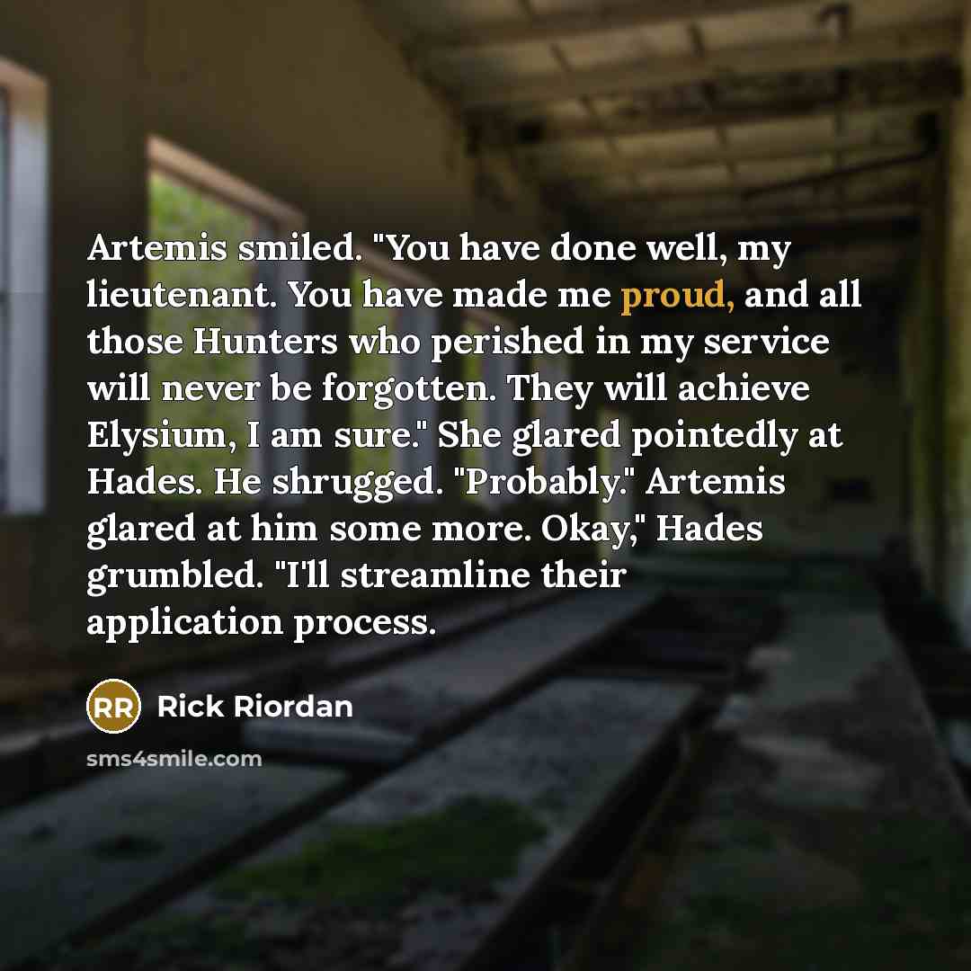 “Artemis smiled. "You have done well, my lieutenant. You have…” quote by Rick Riordan