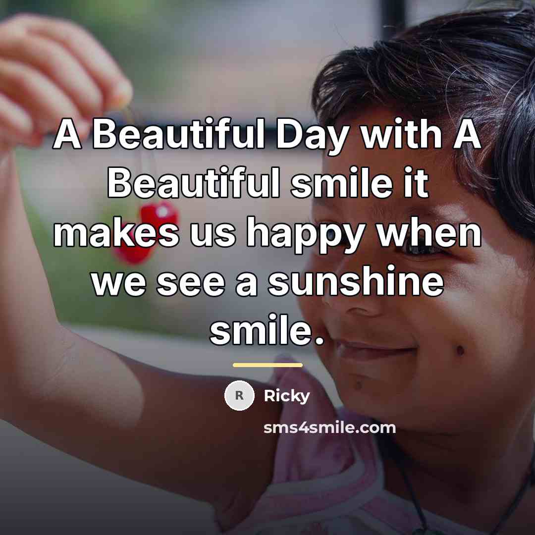 “A Beautiful Day with A Beautiful smile it makes us…” quote by Ricky