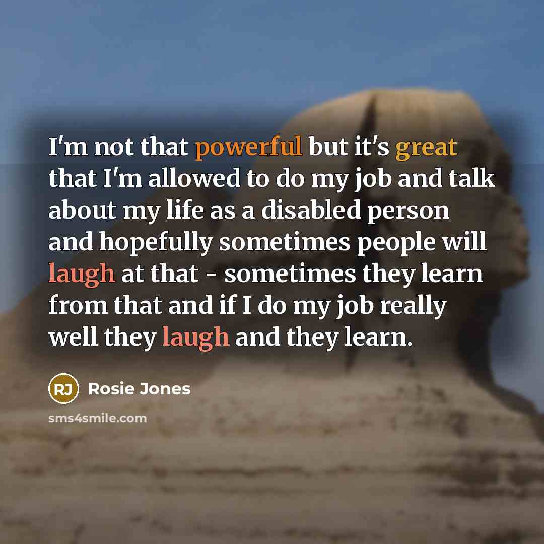 “I'm not that powerful but it's great that I'm allowed…” quote by Rosie Jones