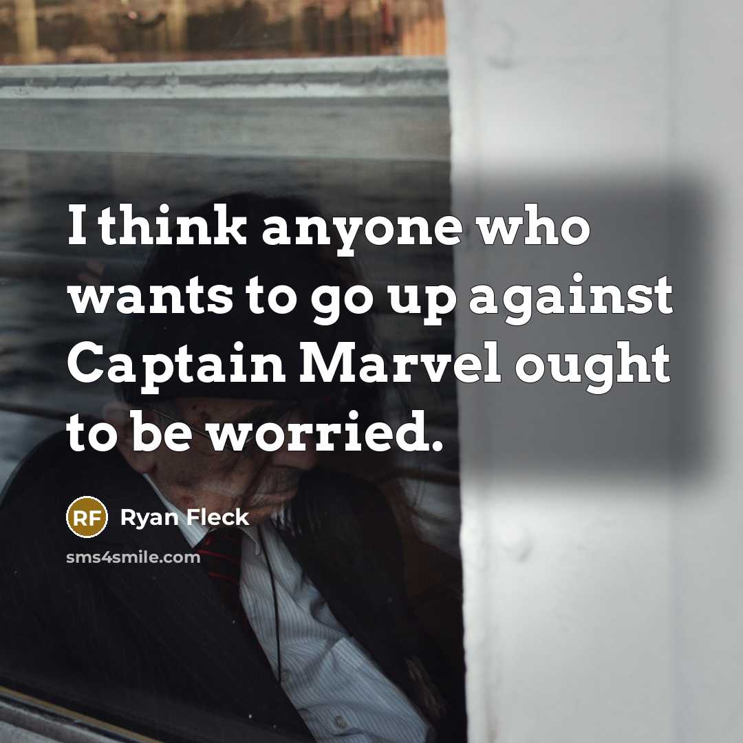 “I think anyone who wants to go up against Captain…” quote by Ryan Fleck